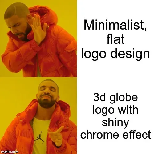Drake meme rejecting a minimalist flat logo, preferring a shiny 3D chrome globe logo