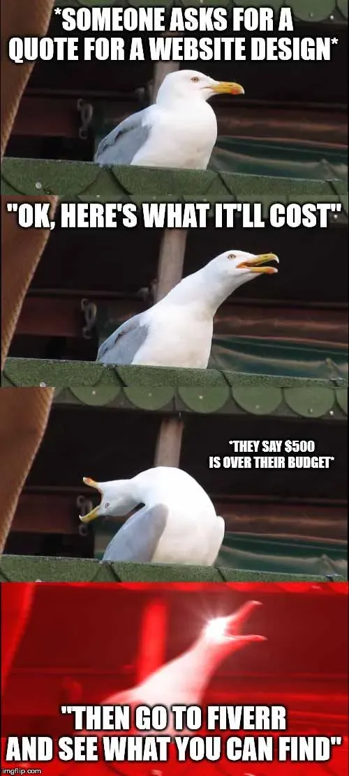 Inhaling seagull meme screaming go to Fiverr when a client calls $500 over budget