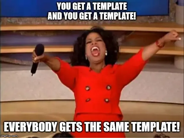 Oprah you get a car meme, you get a template and everybody gets the same template